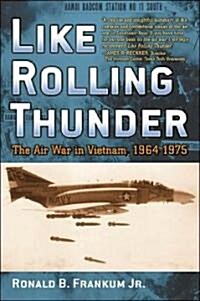 Like Rolling Thunder: The Air War in Vietnam, 1964-1975 (Hardcover)