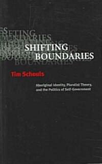 Shifting Boundaries: Aboriginal Identity, Pluralist Theory, and the Politics of Self-Government (Paperback, Revised)