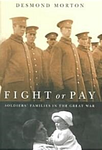 Fight or Pay: Soldiers Families in the Great War (Hardcover)