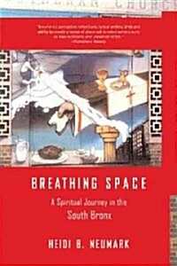 Breathing Space: A Spiritual Journey in the South Bronx (Paperback)