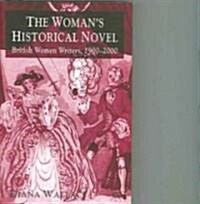 The Womans Historical Novel: British Women Writers, 1900-2000 (Hardcover)