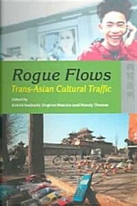 Rogue Flows: Trans-Asian Cultural Traffic (Paperback)