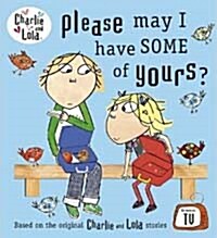 [중고] Charlie and Lola: Please May I Have Some of Yours? (Hardcover)