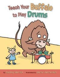Teach Your Buffalo to Play Drums (Hardcover)