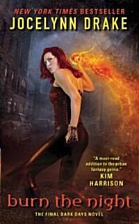 Burn the Night: The Final Dark Days Novel (Mass Market Paperback)