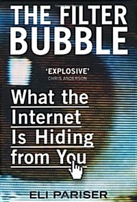 The Filter Bubble: What the Internet Is Hiding from You. by Eli Pariser (Paperback)