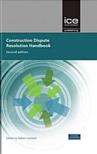 Construction Dispute Resolution Handbook : (Engineers Dispute Resolution Handbook, Second edition) (Hardcover, 2 ed)