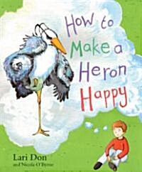 How to Make a Heron Happy (Paperback)