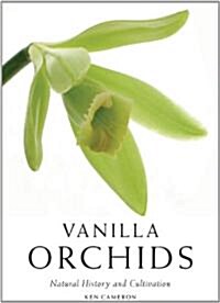 Vanilla Orchids: Natural History and Cultivation (Hardcover)