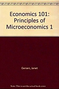 Economics 101: Principles of Microeconomics 1 (Loose Leaf)