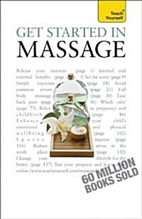 Get Started In Massage : Easy techniques to boost relaxation, treat aches and pains and promote closeness (Paperback)