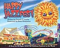 Happy JazzFest: A Story for All Ages about the Greatest Festival in the World (Hardcover)