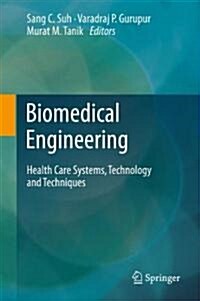 Biomedical Engineering: Health Care Systems, Technology and Techniques (Hardcover, 2011)
