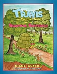 Travis the Traveling Turtle and the Beautiful Butterfly (Paperback)