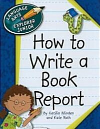 How to Write a Book Report (Library Binding)