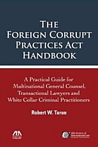 The Foreign Corrupt Practices Act Handbook (Paperback)