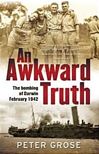 An Awkward Truth: The Bombing of Darwin, February 1942 (Paperback)