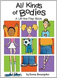 All Kinds of Bodies : a Lift-the-Flap Book (Hardcover)