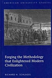 Forging the Methodology That Enlightened Modern Civilization (Hardcover)