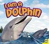 I Am a Dolphin [With Web Access] (Library Binding)