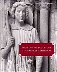 High Gothic Sculpture at Chartres Cathedral, the Tomb of the Count of Joigny, and the Master of the Warrior Saints (Hardcover)