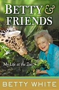 Betty & Friends: My Life at the Zoo (Hardcover)