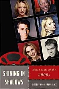 Shining in Shadows: Movie Stars of the 2000s (Hardcover, None)