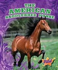 The American Saddlebred Horse (Library Binding)