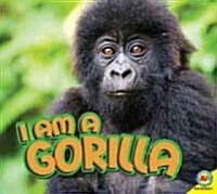 I Am a Gorilla (Library Binding)
