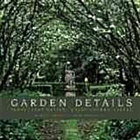 Garden Details: Ideas. Inspirations. Great Garden Spaces. (Hardcover)
