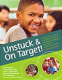 Unstuck and on Target!: An Executive Function Curriculum to Improve Flexibility for Children with Autism Spectrum Disorders, Research Edition [With CD (Paperback, Research)