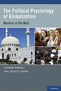 Political Psychology of Globalization: Muslims in the West (Hardcover)