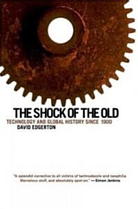 The Shock of the Old: Technology and Global History Since 1900 (Paperback)