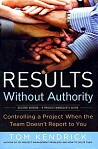 Results Without Authority: Controlling a Project When the Team Doesnt Report to You (Paperback, 2)