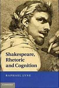 Shakespeare, Rhetoric and Cognition (Hardcover)