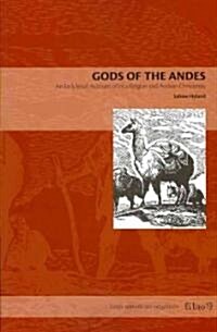 Gods of the Andes: An Early Jesuit Account of Inca Religion and Andean Christianity (Paperback)