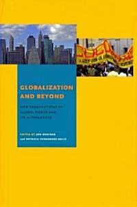 Globalization and Beyond: New Examinations of Global Power and Its Alternatives (Hardcover)