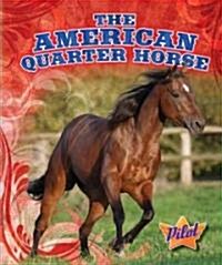 The American Quarter Horse (Library Binding)