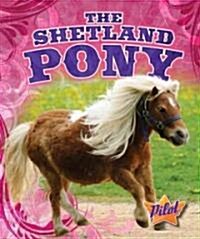 The Shetland Pony (Library Binding)