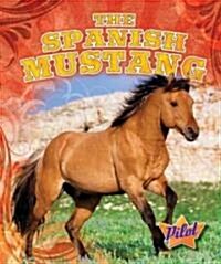 The Spanish Mustang (Library Binding)