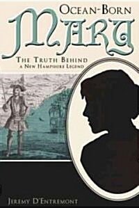 Ocean-Born Mary:: The Truth Behind a New Hampshire Legend (Paperback)