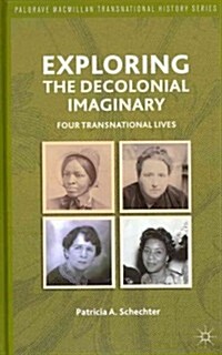 Exploring the Decolonial Imaginary : Four Transnational Lives (Hardcover)
