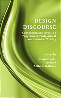 Design Discourse: Composing and Revising Programs in Professional and Technical Writing (Hardcover)