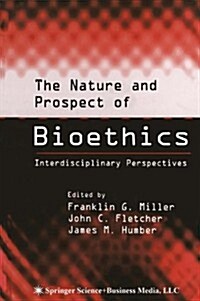 The Nature and Prospect of Bioethics: Interdisciplinary Perspectives (Paperback)