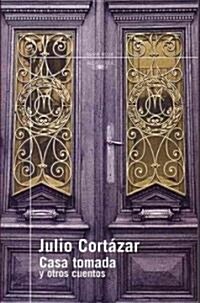 Casa Tomada y Otros Cuentos = The Taken House and Other Stories (Paperback)