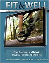 Fit & Well: Alternate Edition: Core Concepts and Labs in Physical Fitness and Wellness (Loose Leaf, 10)