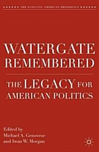 Watergate Remembered : The Legacy for American Politics (Hardcover)