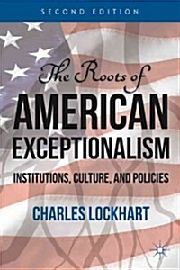 The Roots of American Exceptionalism : Institutions, Culture, and Policies (Paperback, 1st rev of 2 Revised ed)