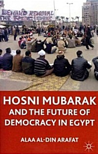 Hosni Mubarak and the Future of Democracy in Egypt (Paperback)