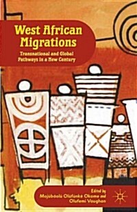 West African Migrations : Transnational and Global Pathways in a New Century (Hardcover)